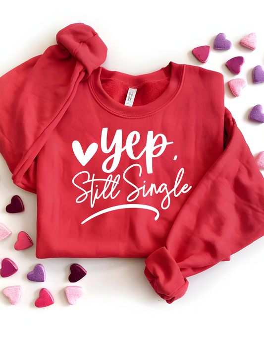 Yep, Still Single Sweatshirt